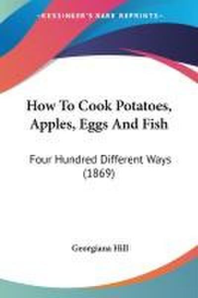 How To Cook Potatoes, Apples, Eggs And Fish