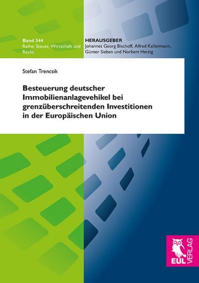 Besteuerung deutscher Immobilienanlagevehikel bei grenzüberschreitenden Investitionen in der Europäischen Union