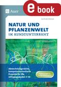Natur und Pflanzenwelt im Kunstunterricht