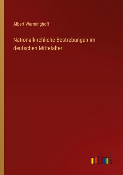 Nationalkirchliche Bestrebungen im deutschen Mittelalter