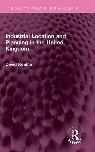 Industrial Location and Planning in the United Kingdom