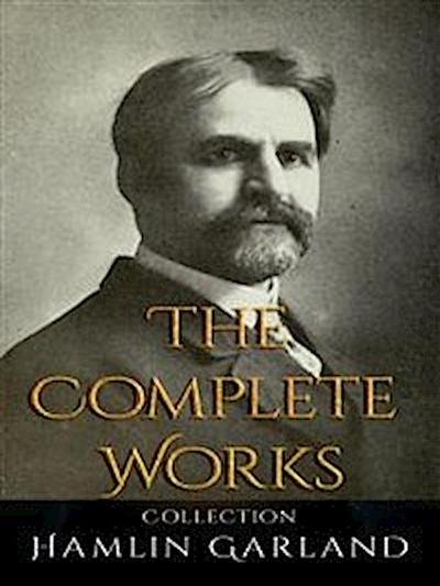 Hamlin Garland: The Complete Works