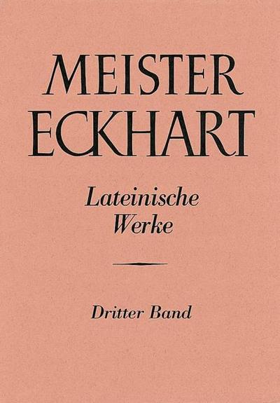 Meister Eckhart. Lateinische Werke Band 3: