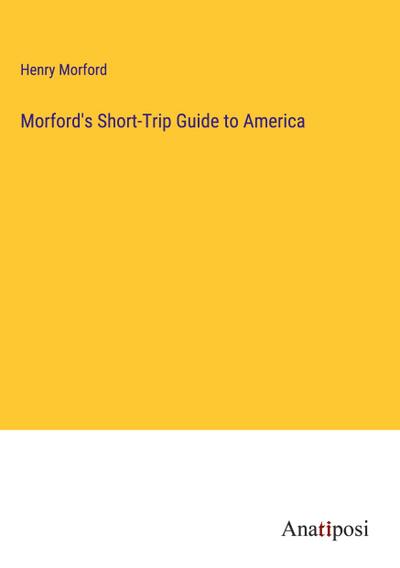 Morford’s Short-Trip Guide to America