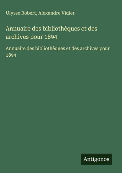 Annuaire des bibliothèques et des archives pour 1894