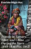 Travels in Tartary, Tibet, and China During the Years 1844-1846 (Vol. 1&2)