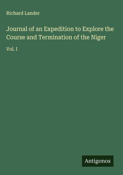 Journal of an Expedition to Explore the Course and Termination of the Niger