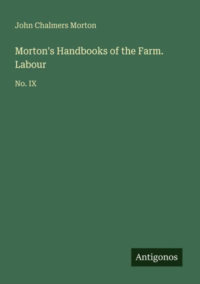 Morton’s Handbooks of the Farm. Labour