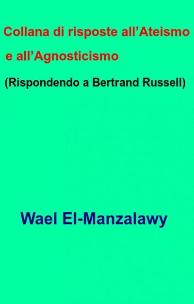 Collana di risposte all’Ateismo e all’Agnosticismo  (Rispondendo a Bertrand Russell)