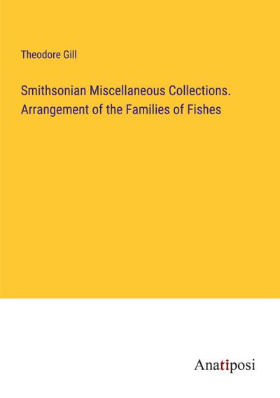 Smithsonian Miscellaneous Collections. Arrangement of the Families of Fishes