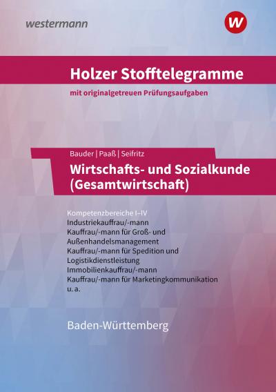 Holzer Stofftelegramme - Wirtschafts- und Sozialkunde (Gesamtwirtschaft). Kompetenzbereiche I-IV. Aufgabenband. Baden-Württemberg