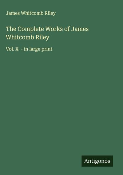 The Complete Works of James Whitcomb Riley
