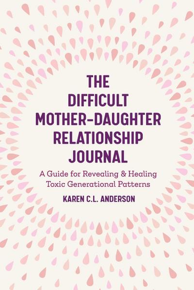 The Difficult Mother-Daughter Relationship Journal