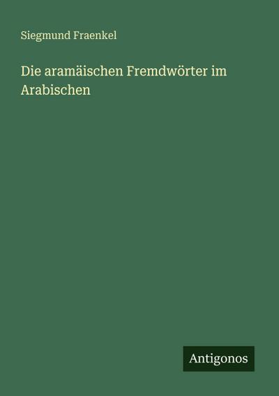 Die aramäischen Fremdwörter im Arabischen