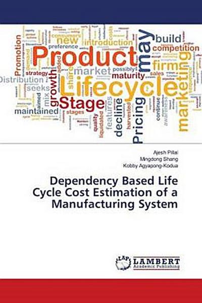 Dependency Based Life Cycle Cost Estimation of a Manufacturing System