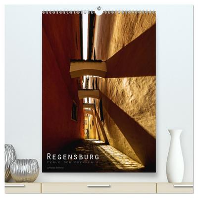 Regensburg - Perle der Oberpfalz (hochwertiger Premium Wandkalender 2026 DIN A2 hoch), Kunstdruck in Hochglanz
