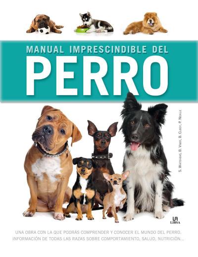 Manual imprescindible del perro : una obra con la que podrás comprender y conocer el mundo del perro