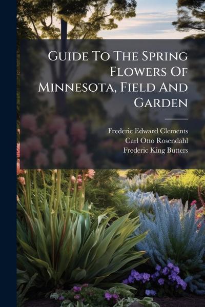 Guide To The Spring Flowers Of Minnesota, Field And Garden