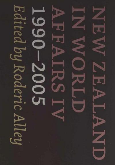 New Zealand in World Affairs IV 1990-2005