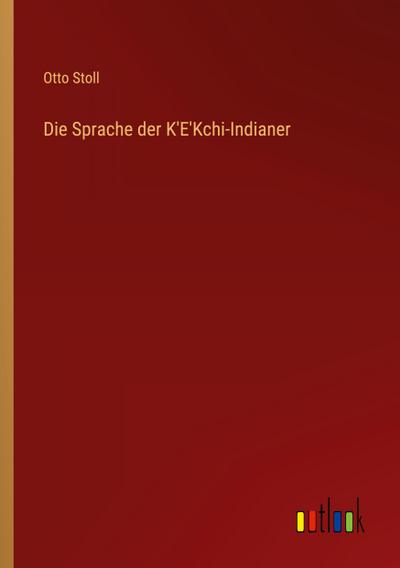 Die Sprache der K’E’Kchi-Indianer