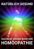 NATÜRLICH GESUND - Das neue grosse Buch der HOMÖOPATHIE