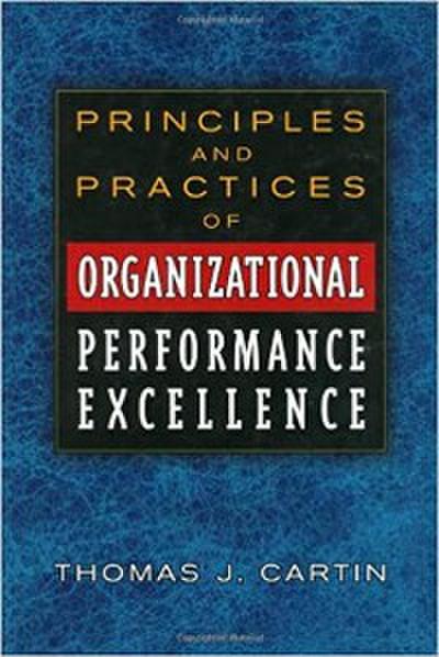 Principles and Practices of Organizational Performance Excellence (eBook, PDF) - Thomas J. Cartin