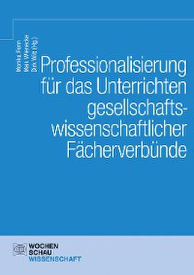 Professionalisierung für das Unterrichten gesellschaftswissenschaftlicher Fächerverbünde