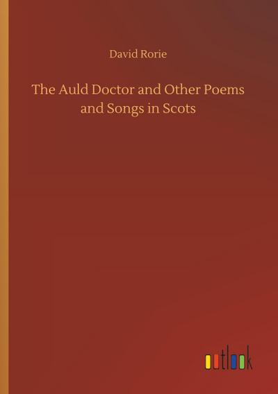 The Auld Doctor and Other Poems and Songs in Scots