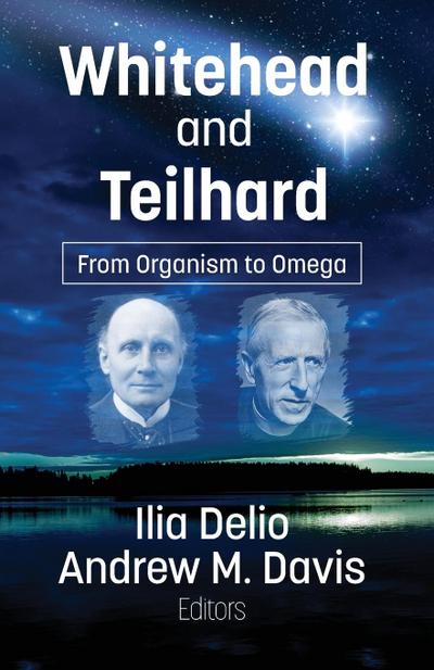 Whitehead and Teilhard: From Organism to Omega