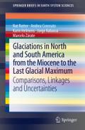 Glaciations in North and South America from the Miocene to the Last Glacial Maximum: Comparisons, Linkages and Uncertainties (SpringerBriefs in Earth System Sciences)