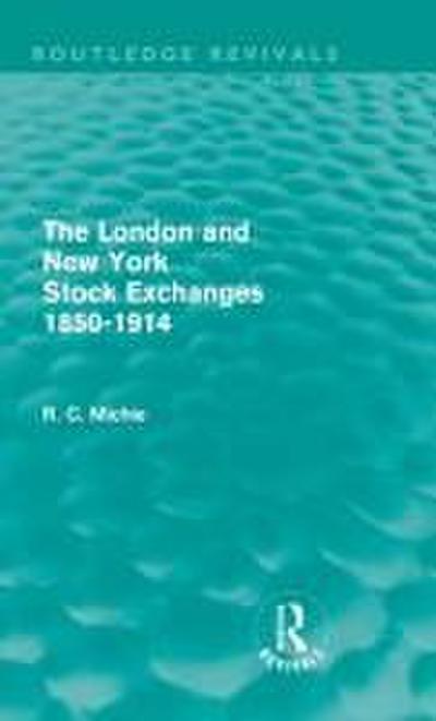 The London and New York Stock Exchanges 1850-1914 (Routledge Revivals)