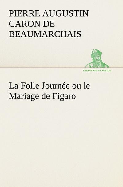 La Folle Journée ou le Mariage de Figaro