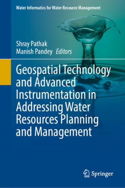 Geospatial Technology and Advanced Instrumentation in Addressing Water Resources Planning and Management