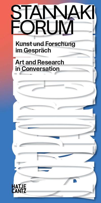 Stannaki Forum. Kunst und Forschung im Gespräch. Wissenschaftliche Kunstpublikation. Interdisziplinärer Sammelband. Bilingual (DE/EN)