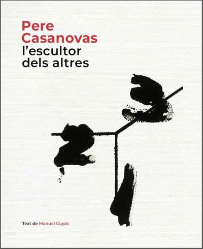 Pere Casanovas, l’escultor dels altres