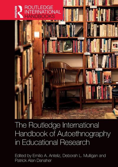 The Routledge International Handbook of Autoethnography in Educational Research