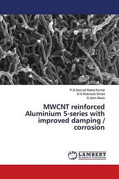 MWCNT reinforced Aluminium 5-series with improved damping / corrosion