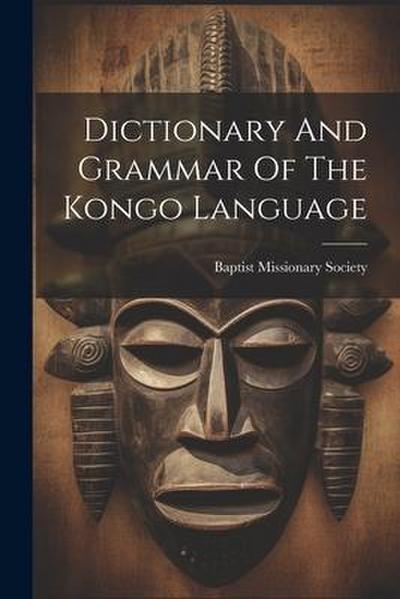 Dictionary And Grammar Of The Kongo Language