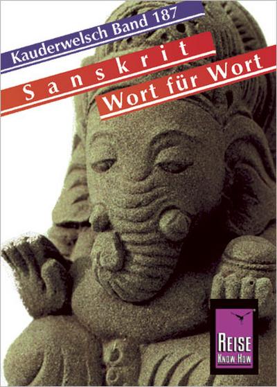 Reise Know-How Sprachführer Sanskrit für Indien- Wort für Wort: Kauderwelsch-Band 187
