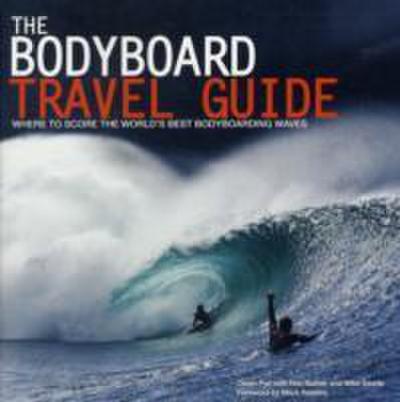 Pye, O: Bodyboard Travel Guide
