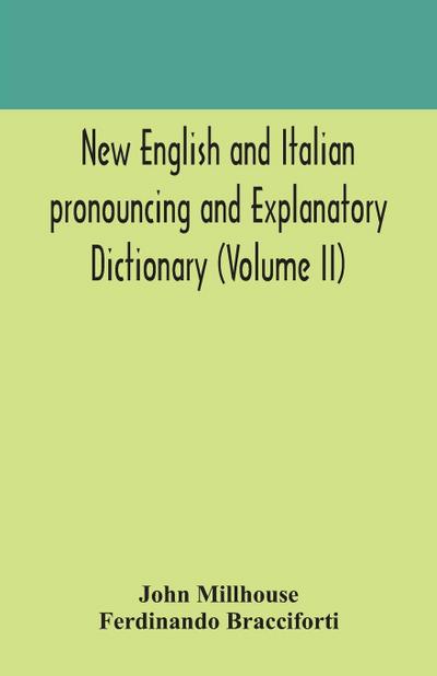 New English and Italian pronouncing and explanatory dictionary (Volume II)