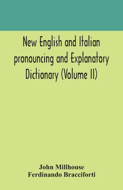 New English And Italian Pronouncing And Explanatory Dictionary (Volume Ii)