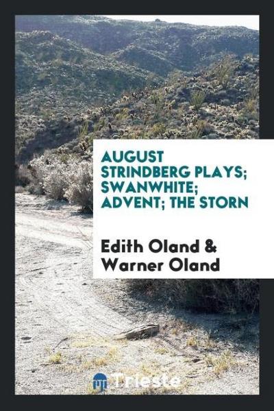 August Strindberg Plays; Swanwhite; Advent; The Storn