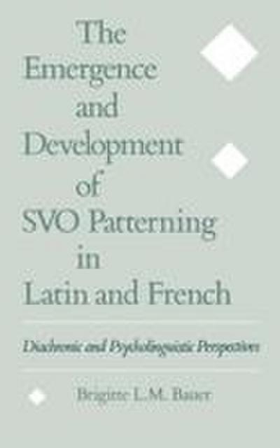 The Emergence and Development of Svo Patterning in Latin and French