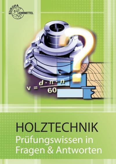 Holztechnik - Prüfungswissen in Fragen und Antworten