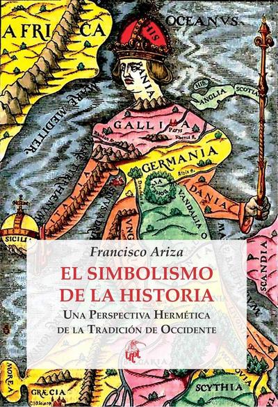 El simbolismo de la historia : una perspectiva hermética de la tradición de occidente
