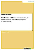 Der Handel mit Emissionszertifikaten, die beste Methode zur Bekämpfung des Klimawandels?