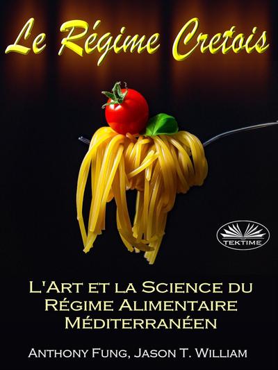 Le Régime Cretois - L’Art Et La Science Du Régime Alimentaire Méditerranéen