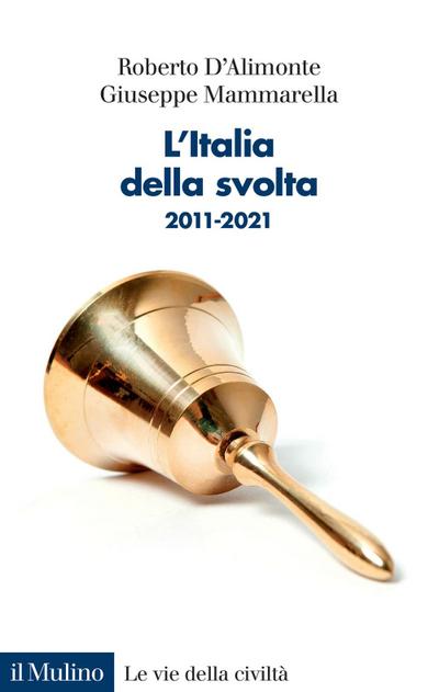 L’ Italia della svolta. 2011-2021