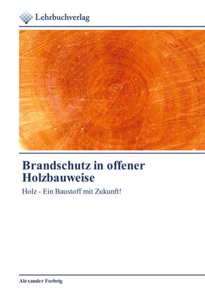 Brandschutz in offener Holzbauweise